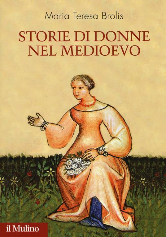 Storie di donne nel Medioevo - Maria Teresa Brolis - copertina