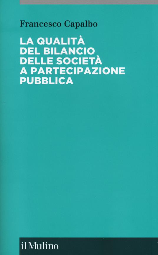La qualità del bilancio delle società a partecipazione pubblica -  Francesco Capalbo - copertina