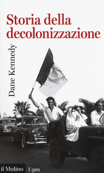 Storia della decolonizzazione -  Dane Kennedy - copertina