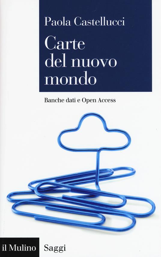 Carte del nuovo mondo. Banche dati e Open Access - Paola Castellucci - copertina
