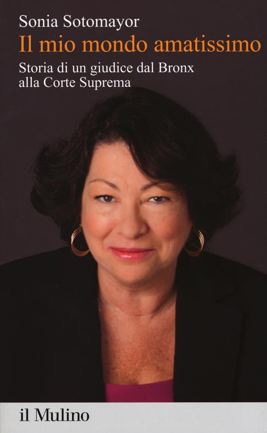 Il mio mondo amatissimo. Storia di un giudice dal Bronx alla Corte Suprema - Sonia Sotomayor - copertina