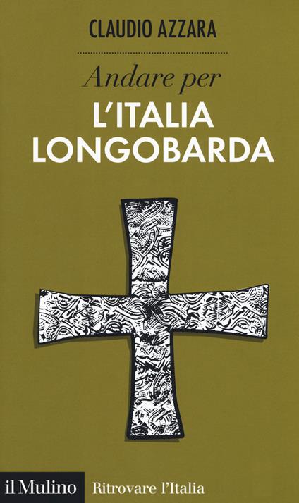Andare per l'Italia longobarda - Claudio Azzara - copertina
