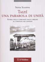 Taizé, una parabola di unità. Storia della comunità dalle origini al Concilio dei giovani