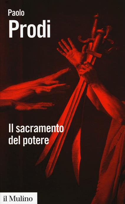Il sacramento del potere. Il giuramento politico nella storia costituzionale dell'Occidente - Paolo Prodi - copertina