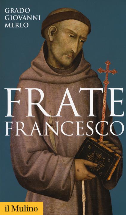 Frate Francesco - Grado Giovanni Merlo - copertina