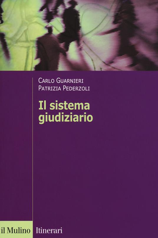 Il sistema giudiziario - Carlo Guarnieri,Patrizia Pederzoli - copertina