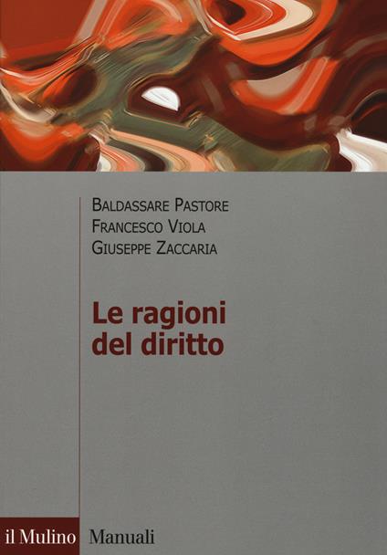 Le ragioni del diritto - Baldassare Pastore,Giuseppe Zaccaria,Francesco Viola - copertina
