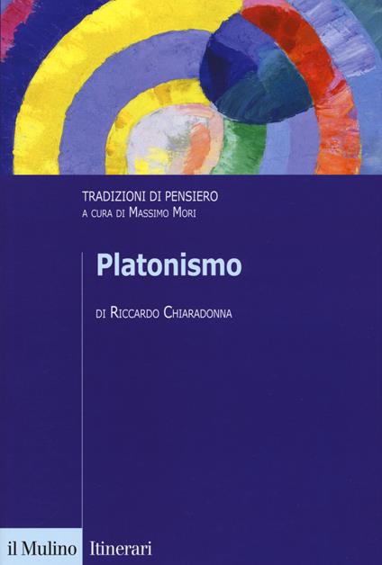 Platonismo. Tradizioni di pensiero - Riccardo Chiaradonna - copertina
