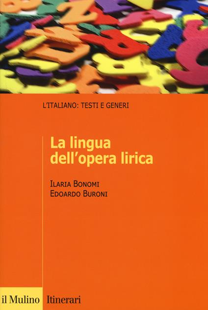 La lingua dell'opera lirica - Ilaria Bonomi,Edoardo Buroni - copertina