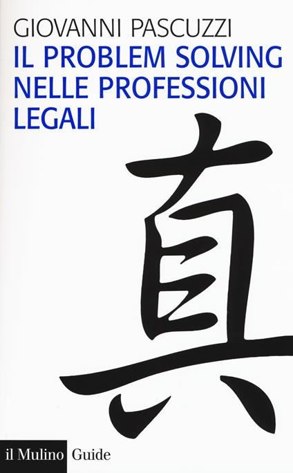 Il problem solving nelle professioni legali - Giovanni Pascuzzi - copertina