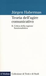 Teoria dell'agire comunicativo. Vol. 2: Critica della ragione funzionalistica.