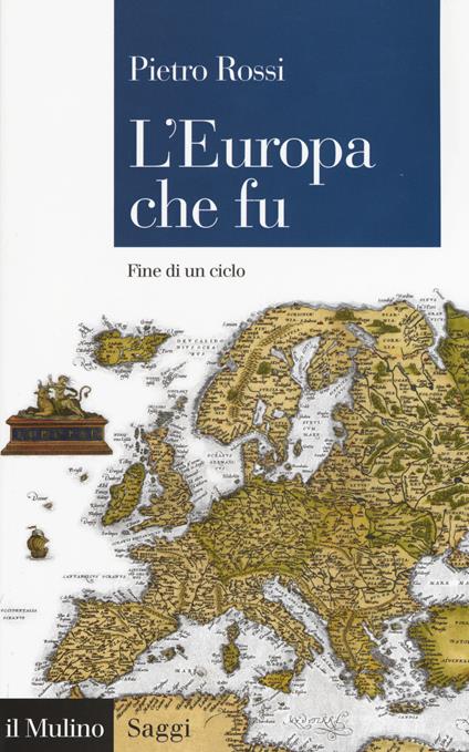 L' Europa che fu. Fine di un ciclo -  Pietro Rossi - copertina