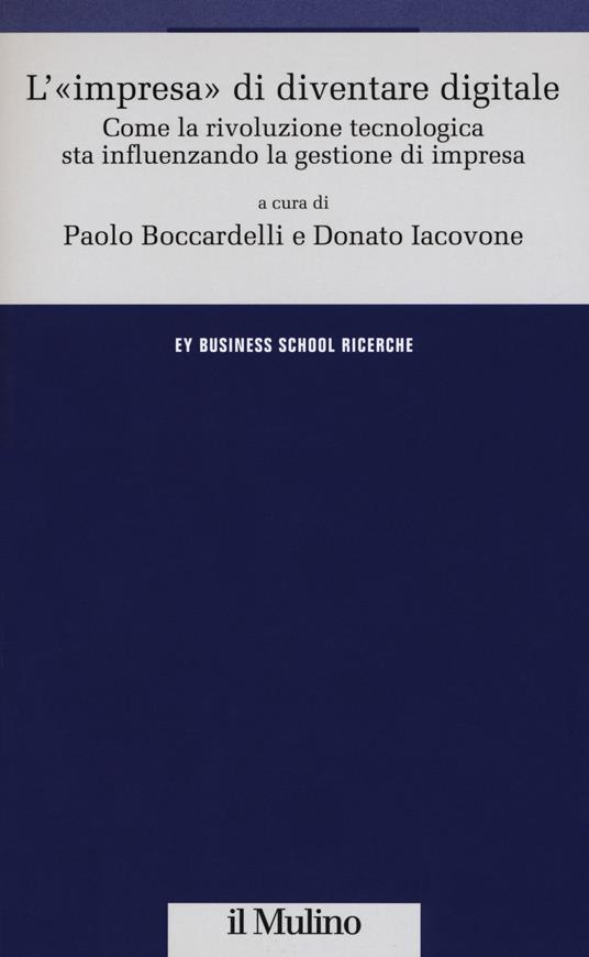 L' «impresa» di diventare digitale. Come la rivoluzione tecnologica sta influenzando la gestione d'impresa - copertina