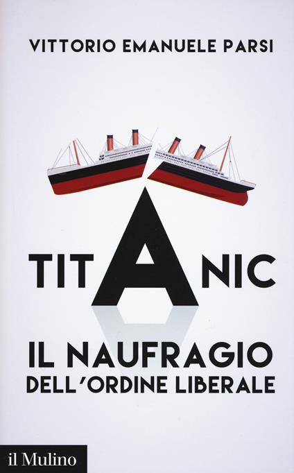 Titanic. Il naufragio dell'ordine liberale -  Vittorio Emanuele Parsi - copertina