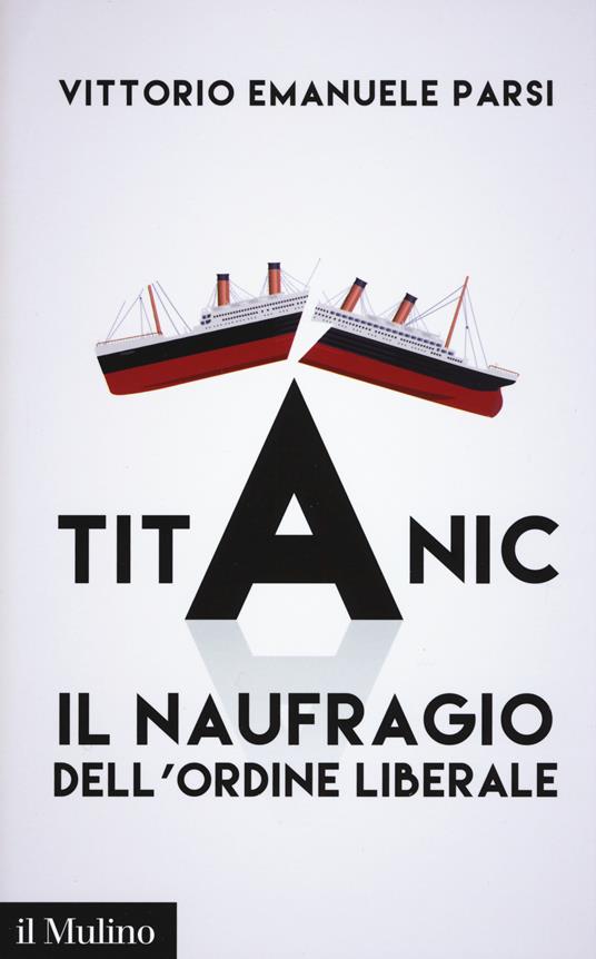 Titanic. Il naufragio dell'ordine liberale -  Vittorio Emanuele Parsi - copertina