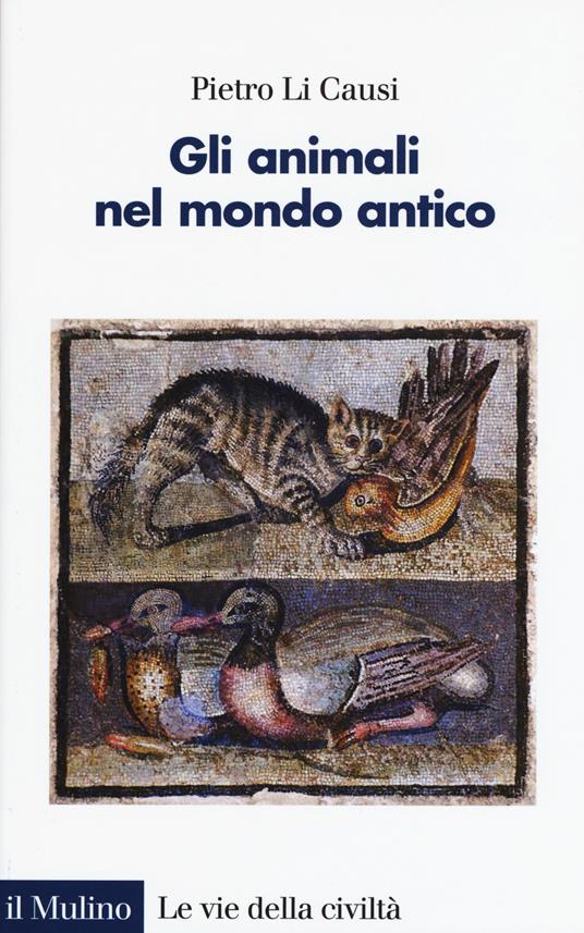 Gli animali nel mondo antico - Pietro Li Causi - copertina