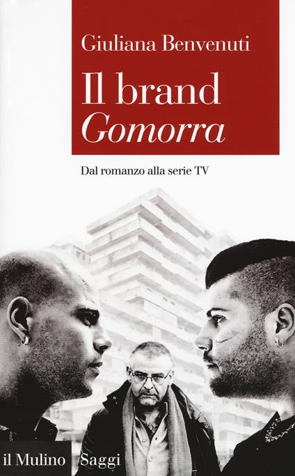 Il brand «Gomorra». Dal romanzo alla serie tv - Giuliana Benvenuti - copertina