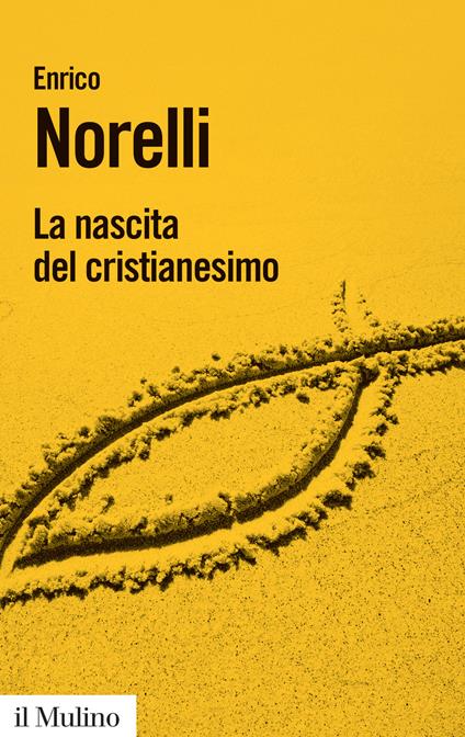 La nascita del cristianesimo - Enrico Norelli - copertina