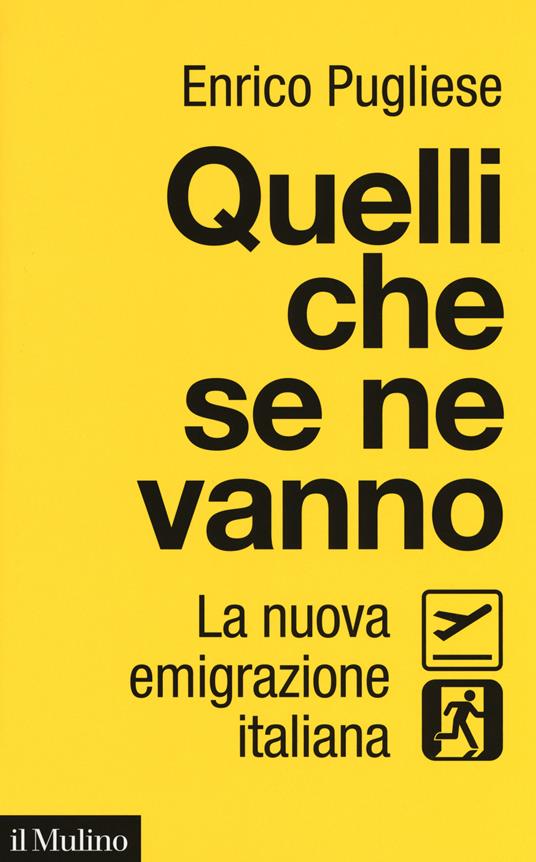 Quelli che se ne vanno. La nuova emigrazione italiana -  Enrico Pugliese - copertina