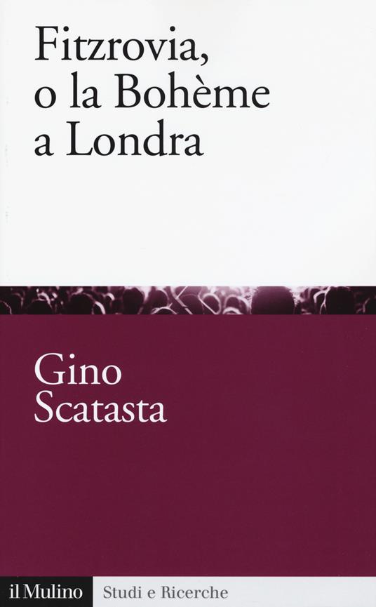 Fitzrovia, o la Bohème a Londra -  Gino Scatasta - copertina