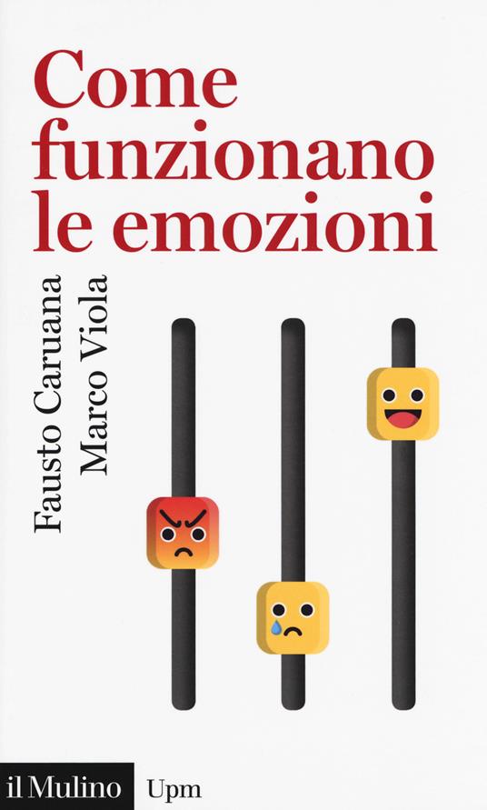 Come funzionano le emozioni - Fausto Caruana,Marco Viola - copertina