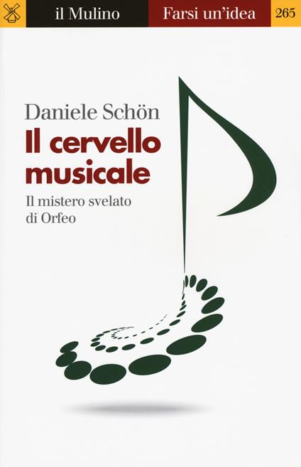 Il cervello musicale. Il mistero svelato di Orfeo - Daniele Schön - copertina
