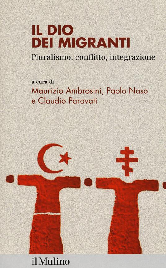 Il dio dei migranti. Pluralismo, conflitto, integrazione - copertina