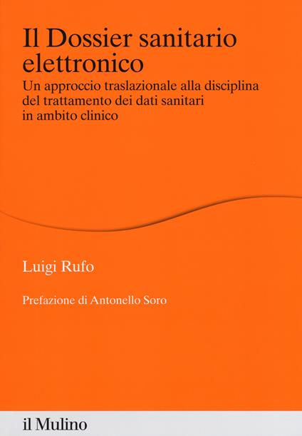 Il dossier sanitario elettronico. Un approccio traslazionale alla disciplina del trattamento dei dati sanitari in ambito clinico - Luigi Rufo - copertina