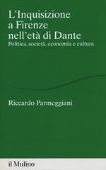 L' Inquisizione a Firenze nell'età di Dante. Politica, società, economia e cultura