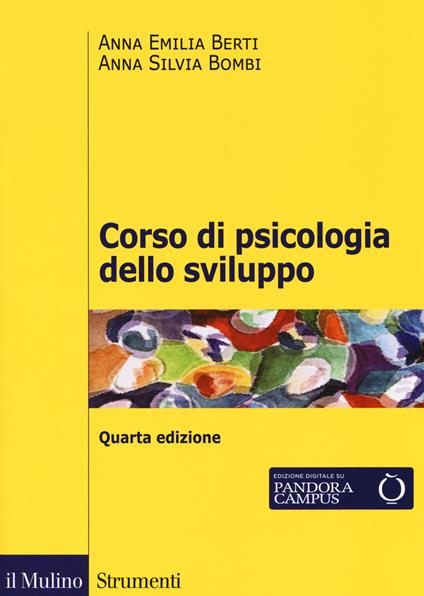 Corso di psicologia dello sviluppo. Dalla nascita all'adolescenza. Con Contenuto digitale per download e accesso on line - Anna Emilia Berti,Anna Silvia Bombi - copertina