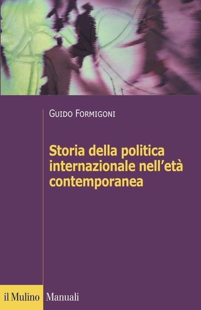 Storia della politica internazionale nell'età contemporanea - Guido Formigoni - copertina