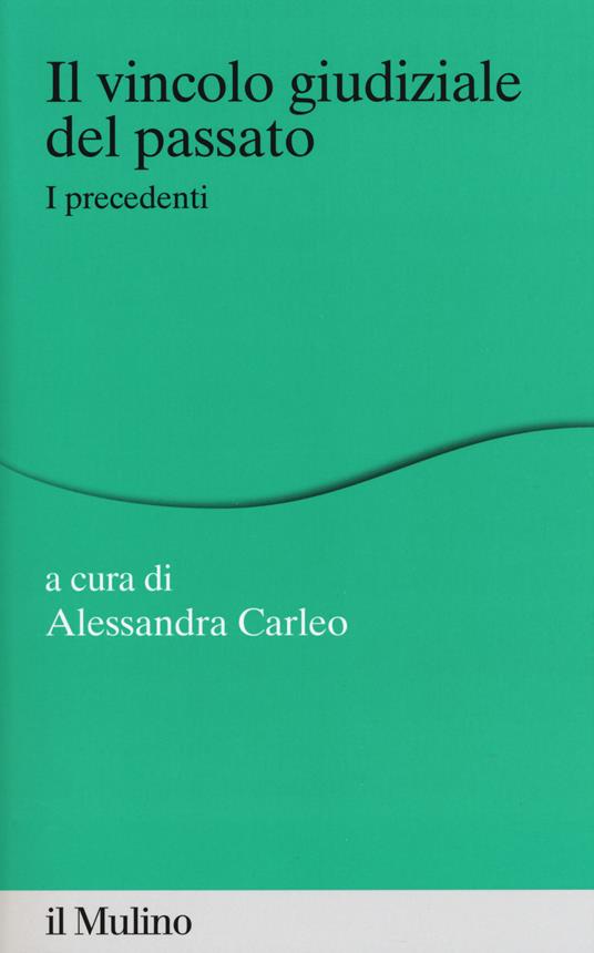 Il vincolo giudiziale del passato. I precedenti - copertina