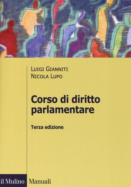 Corso di diritto parlamentare - Luigi Gianniti,Nicola Lupo - copertina