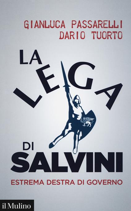 La Lega di Salvini. Estrema destra di governo - Gianluca Passarelli,Dario Tuorto - copertina