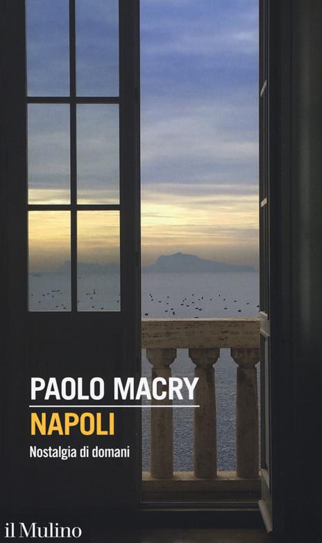 Napoli. Nostalgia di domani - Paolo Macry - copertina