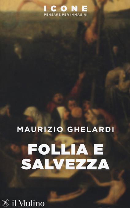 Follia e salvezza - Maurizio Ghelardi - copertina