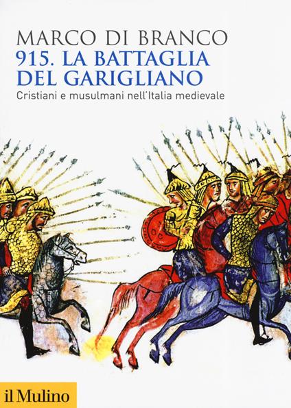 915. La battaglia del Garigliano. Cristiani e musulmani nell'Italia medievale - Marco Di Branco - copertina