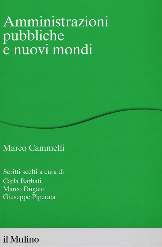 Amministrazioni pubbliche e nuovi mondi - Marco Cammelli - copertina
