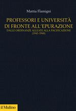 Professori e università di fronte all'epurazione. Dalle ordinanze alleate alla pacificazione (1943-1948)