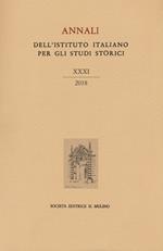 Annali dell'Istituto italiano per gli studi storici (2018). Vol. 31