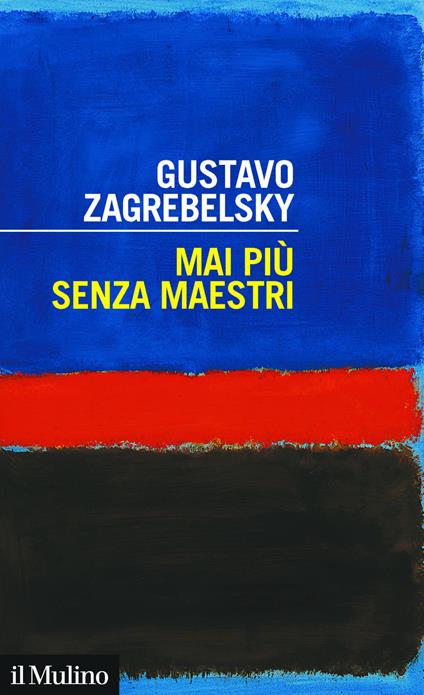 Mai più senza maestri - Gustavo Zagrebelsky - copertina