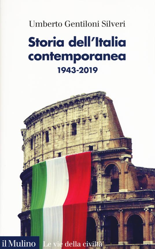 Storia dell'Italia contemporanea 1943-2019 - Umberto Gentiloni Silveri - copertina