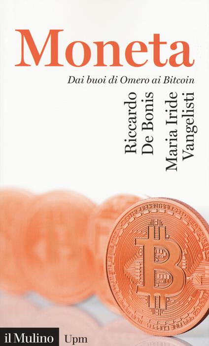 La moneta. Dai buoni di omero ai Bitcoin - Riccardo De Bonis,Maria Iride Vangelisti - copertina