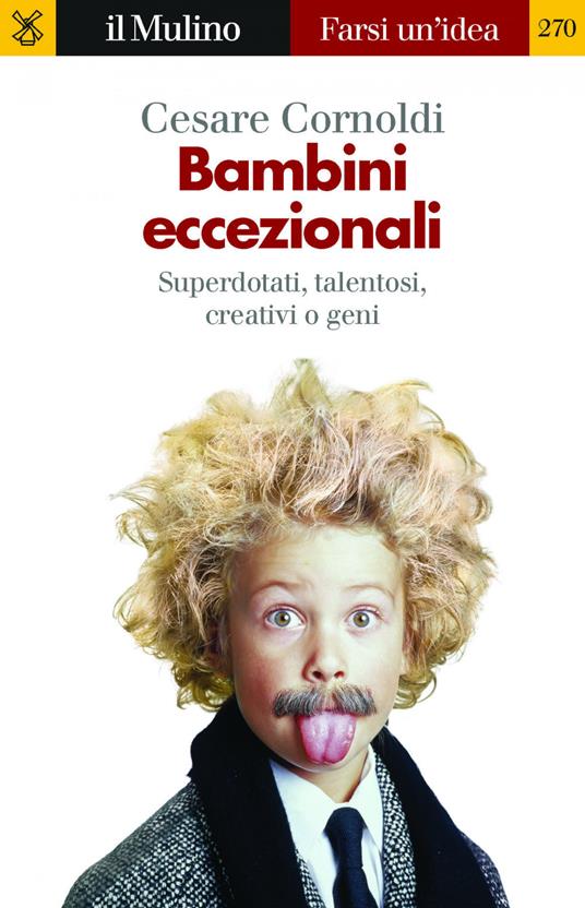 Bambini eccezionali. Superdotati, talentosi, creativi o geni - Cesare Cornoldi - copertina