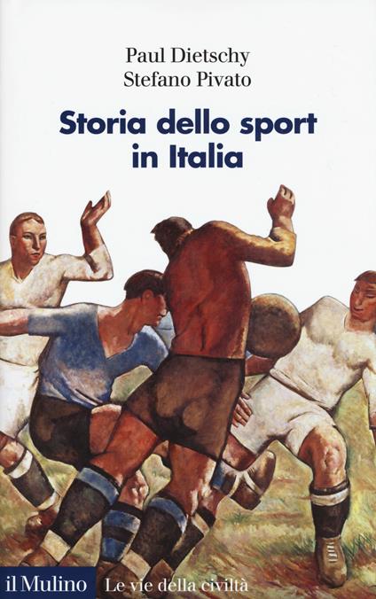 Storia dello sport in Italia - Paul Dietschy,Stefano Pivato - copertina