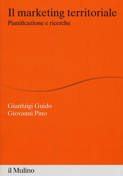 Il marketing territoriale - Gianluigi Guido,Giovanni Pino - copertina