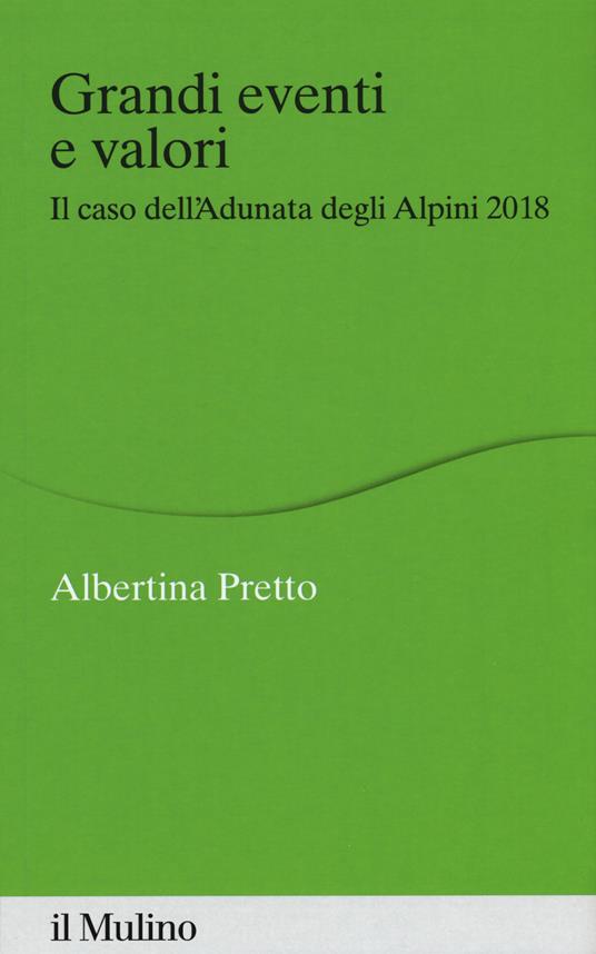 Grandi eventi e valori. Il caso dell'Adunata degli Alpini 2018 - Albertina Pretto - copertina