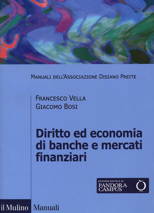 Diritto ed economia di banche e mercati finanziari - Francesco Vella,Giacomo Bosi - copertina