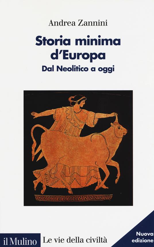 Storia minima d'Europa. Dal Neolitico a oggi - Andrea Zannini - copertina