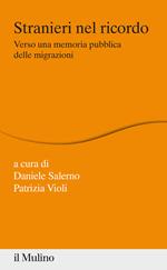 Stranieri nel ricordo. Verso una memoria pubblica delle migrazioni